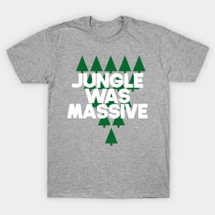 Jungle was massive T-Shirt